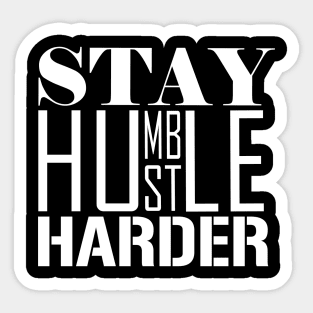 Stay Humble. Hustle Harder. Sticker